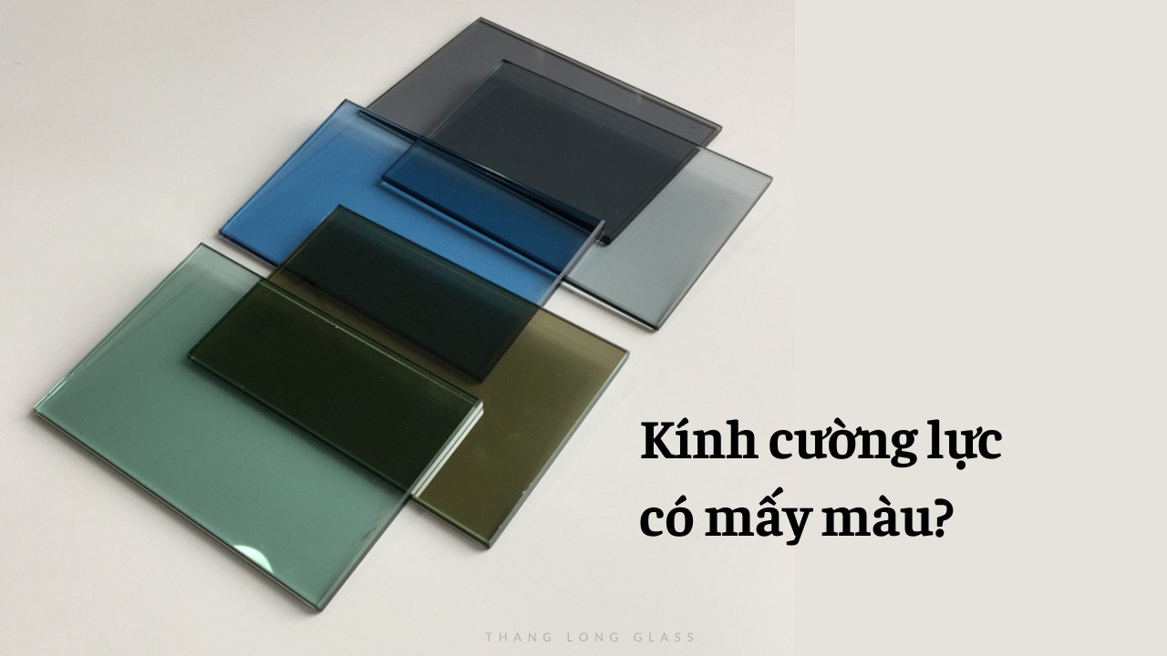 Kính cường lực có mấy màu?